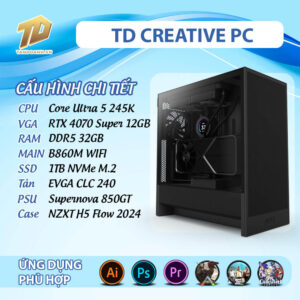 TD CREATIVE PC (Ultra 5 245K, B860M, RTX 4070 SUPER, 32GB DDR5, SSD 1TB)